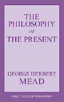 The Philosophy Of The Present Mead George Herbert