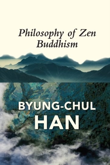 The Philosophy of Zen Buddhism Byung-Chul Han