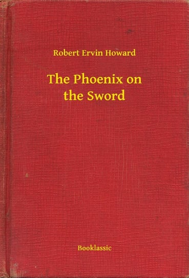 The Phoenix on the Sword Howard Robert Ervin