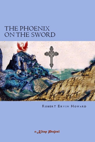 The Phoenix on the Sword Robert Ervin Howard