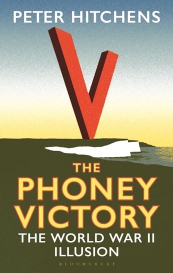 The Phoney Victory. The World War II Illusion Opracowanie zbiorowe