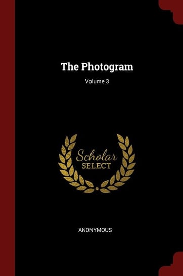 The Photogram; Volume 3 Anonymous