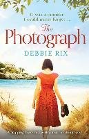 The Photograph: A Gripping Love Story with a Heartbreaking Twist Rix Debbie
