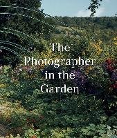 The Photographer in the Garden Allen Jamie M., Mcnear Sarah Anne