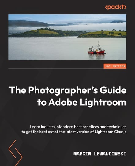 The Photographer's Guide to Adobe Lightroom Lewandowski Marcin