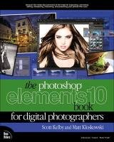 The Photoshop Elements 10 Book for Digital Photographers Kloskowski Matt, Kelby Scott