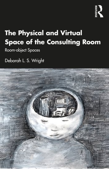 The Physical and Virtual Space of the Consulting Room: Room-object Spaces Deborah L. S. Wright