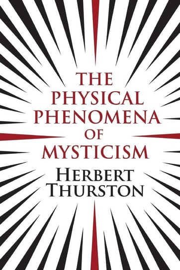 The Physical Phenomena of Mysticism Thurston Herbert