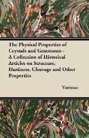 The Physical Properties of Crystals and Gemstones - A Collection of Historical Articles on Structure, Hardness, Cleavage and Other Properties Opracowanie zbiorowe