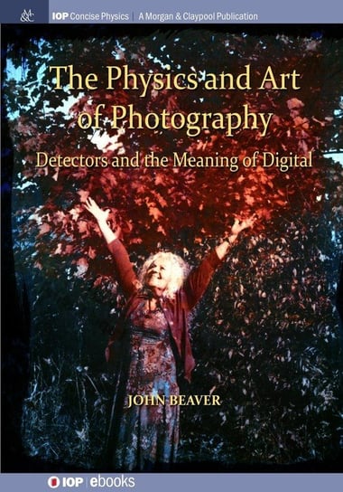 The Physics and Art of Photography, Volume 3 Beaver John