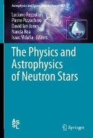 The Physics and Astrophysics of Neutron Stars Springer-Verlag Gmbh, Springer International Publishing