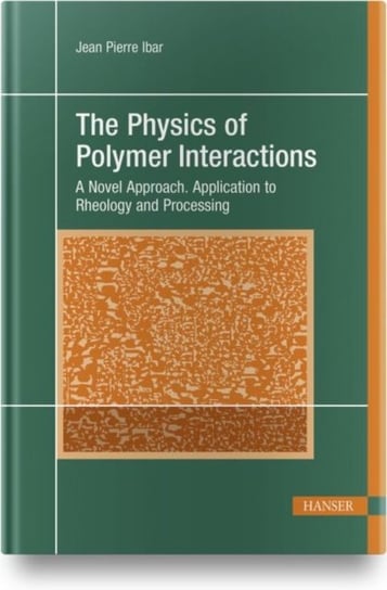 The Physics of Polymer Interactions: A Novel Approach. Application to Rheology and Processing Jean Pierre Ibar