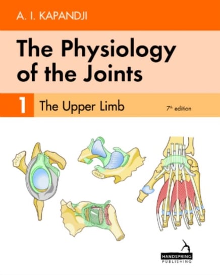 The Physiology of the Joints - Volume 1: The Upper Limb Kapandji Adalbert