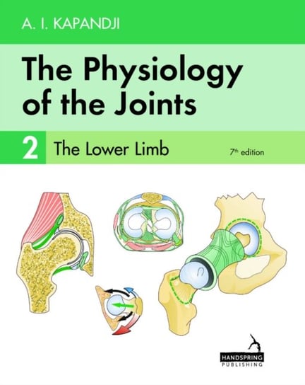 The Physiology of the Joints - Volume 2: The Lower Limb Kapandji Adalbert