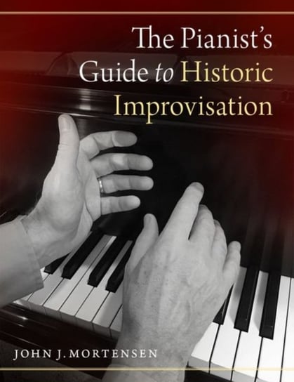 The Pianists Guide to Historic Improvisation Opracowanie zbiorowe