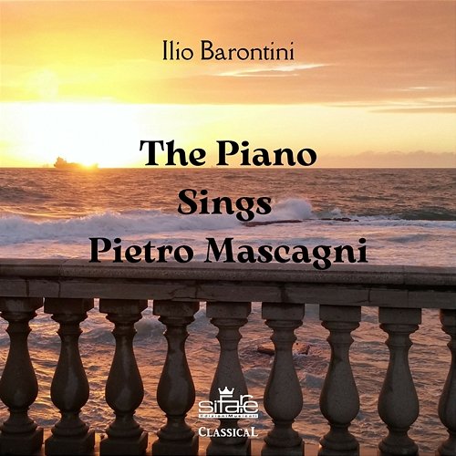 The Piano Sings Pietro Mascagni Ilio Barontini