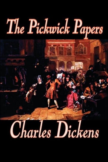 The Pickwick Papers by Charles Dickens, Fiction, Literary Dickens Charles