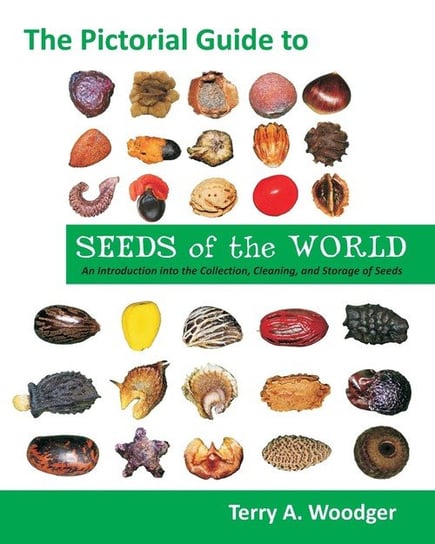 The Pictorial Guide to Seeds of the World Woodger Terry A.
