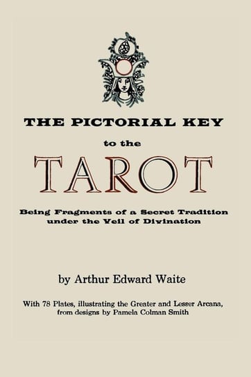 The Pictorial Key to the Tarot Waite Arthur Edward