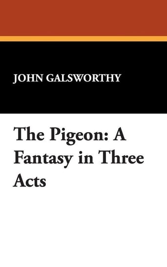 The Pigeon Galsworthy John Sir