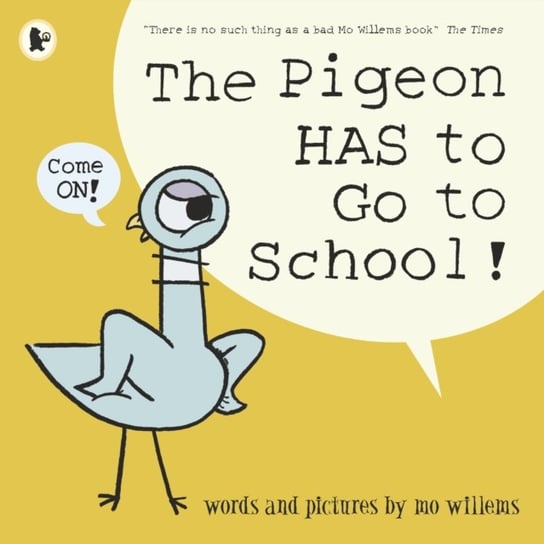 The Pigeon HAS to Go to School! Willems Mo