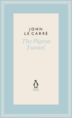The Pigeon Tunnel: Stories from My Life Le Carre John