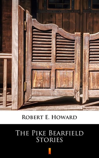 The Pike Bearfield Stories Howard Robert E.
