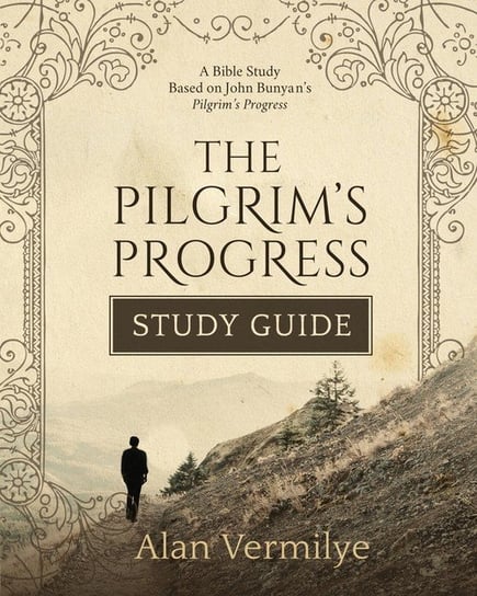 The Pilgrim's Progress Study Guide Alan Vermilye