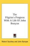 The Pilgrim's Progress With A Life Of John Bunyan Bunyan John, Southey Robert
