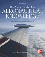 The Pilot's Handbook of Aeronautical Knowledge Illman Paul E., Gailey Gene