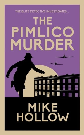 The Pimlico Murder. The compelling wartime murder mystery Mike Hollow
