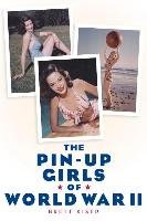 The Pin-Up Girls of World War II Kiser Brett