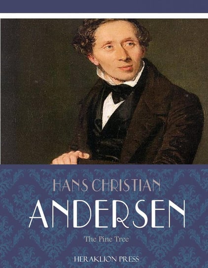 The Pine Tree Andersen Hans Christian