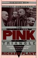 The Pink Triangle: The Nazi War Against Homosexuals Plant Richard