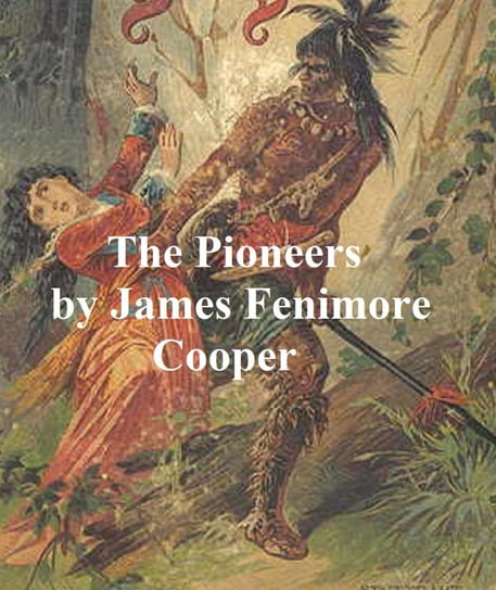 The Pioneers Cooper James Fenimore