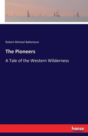 The Pioneers Ballantyne Robert Michael