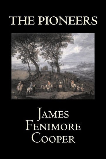 The Pioneers by James Fenimore Cooper, Fiction, Classics, Historical, Action & Adventure Cooper James Fenimore