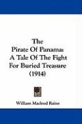 The Pirate of Panama: A Tale of the Fight for Buried Treasure (1914) Raine William Macleod