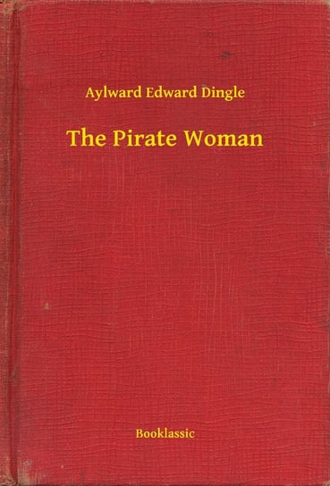 The Pirate Woman Aylward Edward Dingle