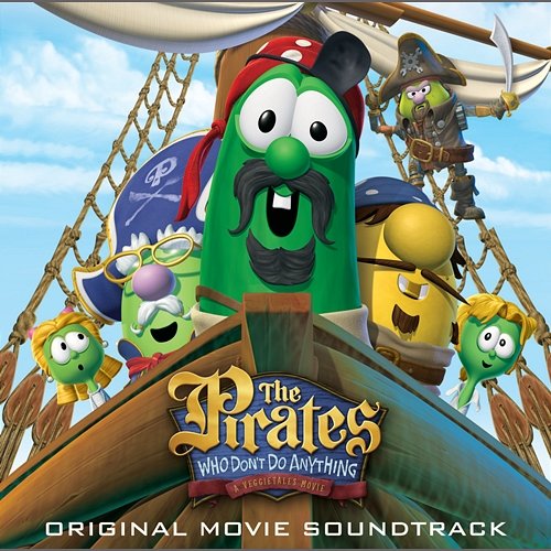 The Pirates Who Don't Do Anything - A Veggietales Movie Soundtrack Various Artists