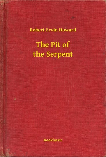 The Pit of the Serpent - ebook epub Howard Robert Ervin