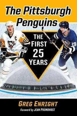The Pittsburgh Penguins: The First 25 Years Greg Enright