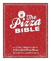 The Pizza Bible: The World's Favorite Pizza Styles, from Neapolitan, Deep-Dish, Wood-Fired, Sicilian, Calzones and Focaccia to New York Gemignani Tony