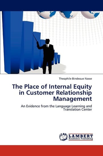 The Place of Internal Equity in Customer Relationship Management Nasse Theophile Bindeoue