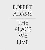 The Place We Live Adams Robert