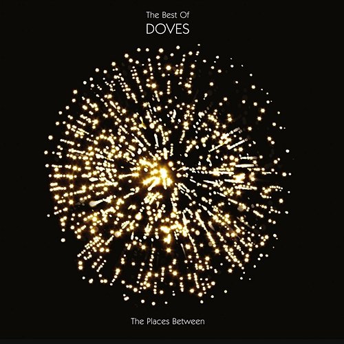 The Places Between : The Best Of Doves Doves