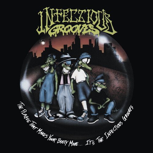 The Plague That Makes Your Booty Move.... It's the Infectious Grooves Infectious Grooves