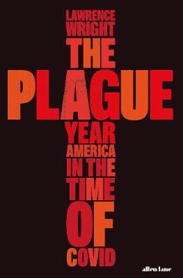 The Plague Year: America in the Time of Covid Lawrence Wright