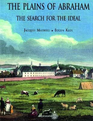 The Plains of Abraham: The Search for the Ideal Mathieu Jacques, Kedl Eugen