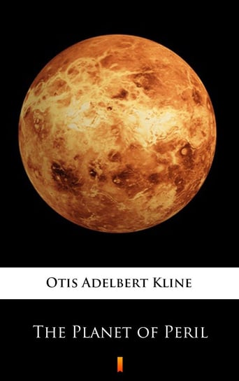 The Planet of Peril Kline Otis Adelbert